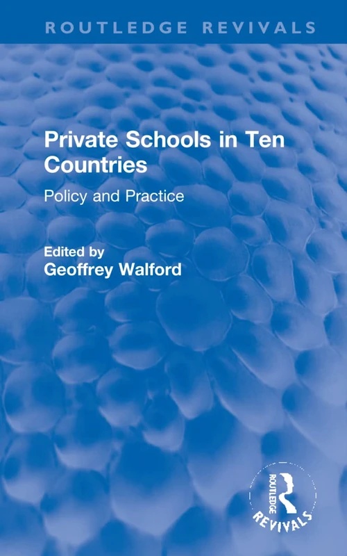 Routledge Private Schools in Ten Countries - Policy and Practice