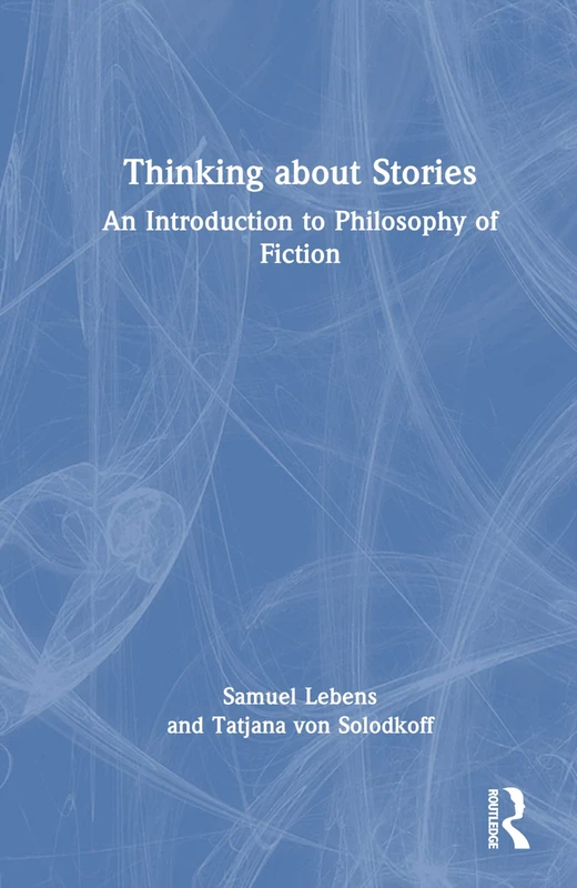 Thinking about Stories: An Introduction to Philosophy of Fiction - Image 1