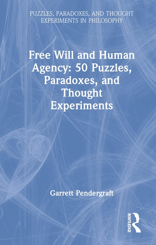 Free Will and Human Agency: 50 Puzzles, Paradoxes, and Thought Experiments (Puzzles, Paradoxes, and Thought Experiments in Philosophy) - Image 1