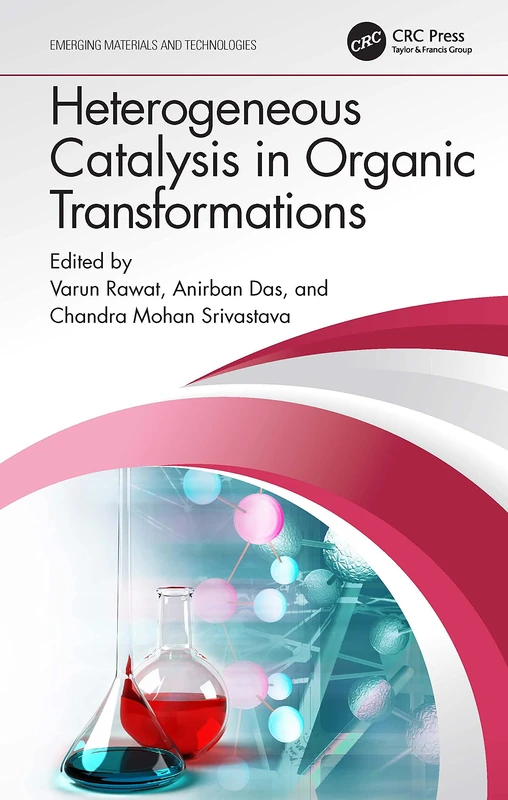 Heterogeneous Catalysis in Organic Transformations (Emerging Materials and Technologies)