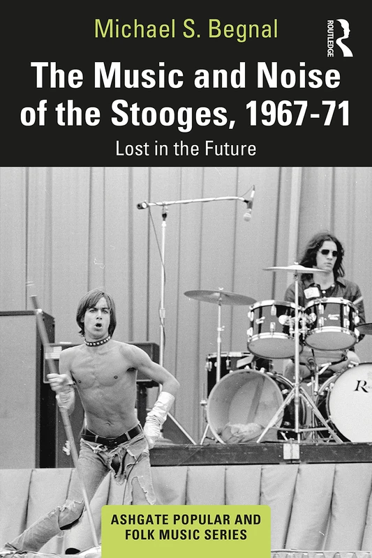 Routledge - The Music and Noise of the Stooges, 1967-71 Book