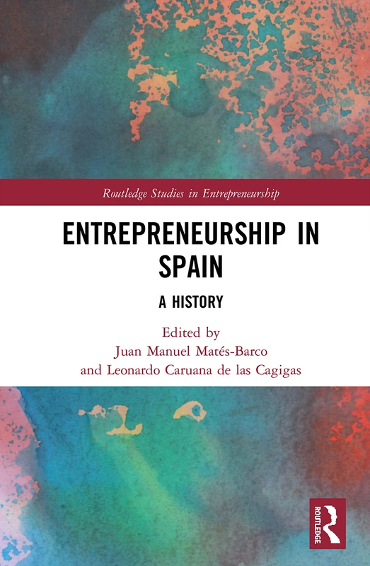 Routledge Entrepreneurship in Spain: A History - Academic Book