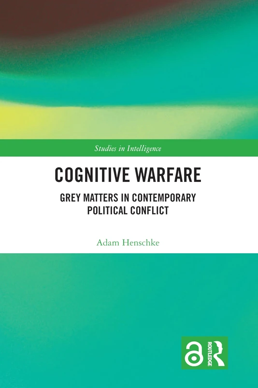 Routledge Cognitive Warfare: Grey Matters in Political Conflict