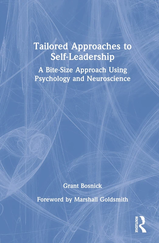 Tailored Approaches to Self-Leadership: A Bite-Size Approach Using Psychology and Neuroscience