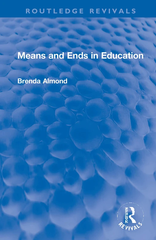 Means and Ends in Education (Routledge Revivals) - Image 1