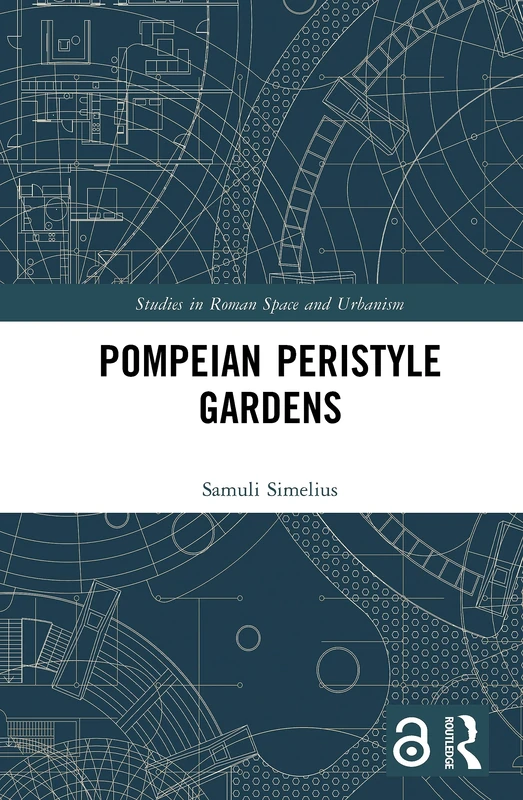 Routledge Pompeian Peristyle Gardens - Roman Urbanism Study