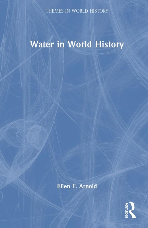 Routledge Water in World History (Themes in World History) Book