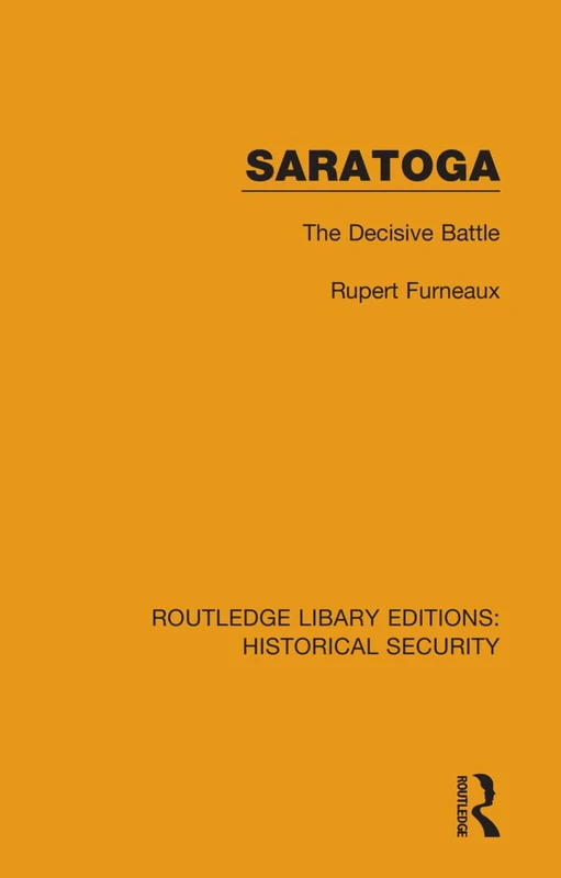 Saratoga: The Decisive Battle: 4 (Routledge Library Editions: Historical Security) - Image 1
