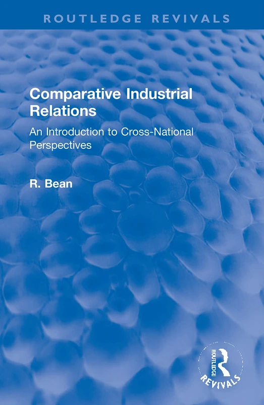 Comparative Industrial Relations: An Introduction to Cross-National Perspectives (Routledge Revivals)