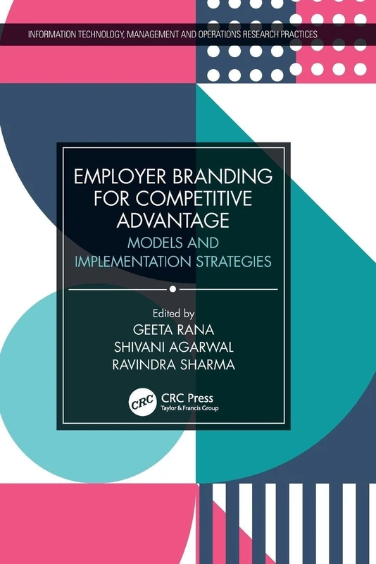 Employer Branding for Competitive Advantage: Models and Implementation Strategies (Information Technology, Management and Operations Research Practices)
