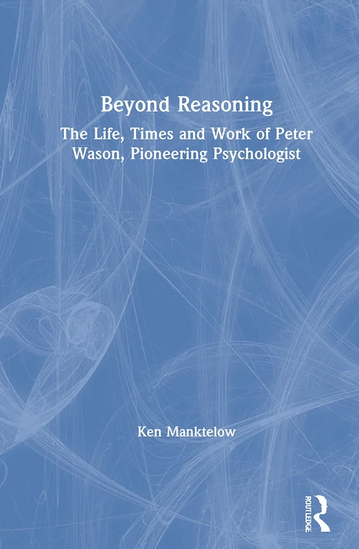 Beyond Reasoning: The Life and Work of Peter Wason - Routledge