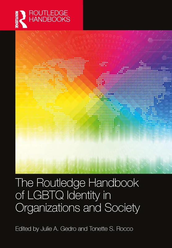 The Routledge Handbook of LGBTQ Identity in Organizations and Society (Routledge International Handbooks)