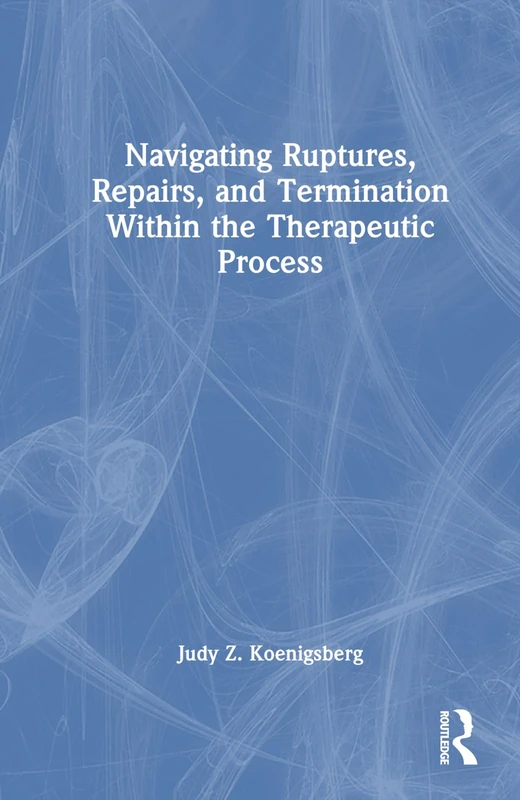 Routledge - Navigating Ruptures, Repairs, and Termination Book - Image 1