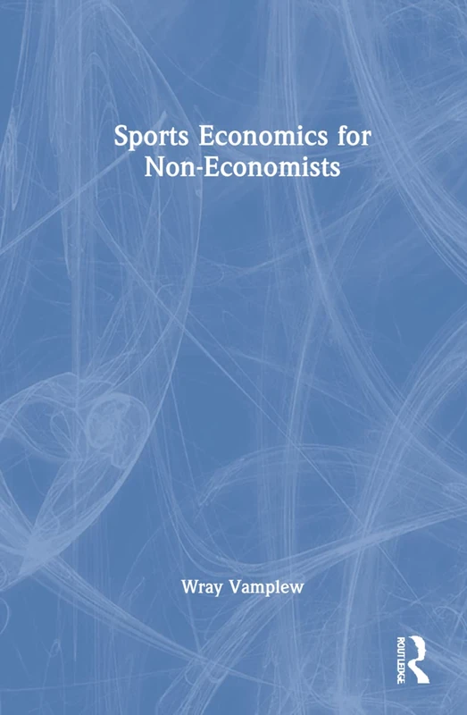 Routledge Sports Economics for Non-Economists - Book