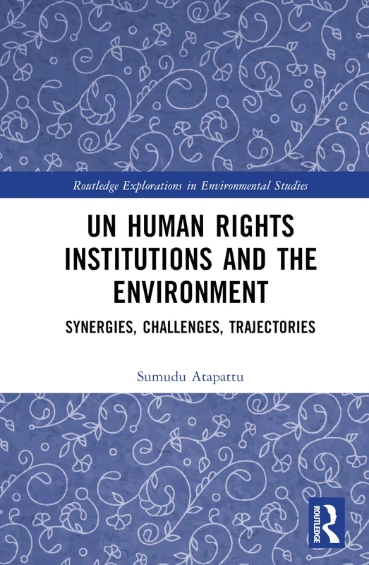 Routledge UN Human Rights Institutions and the Environment