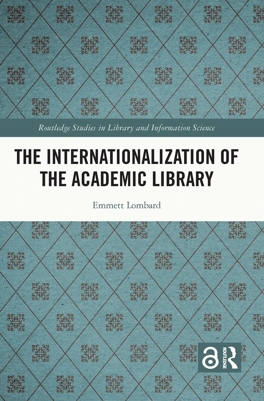 The Internationalization of the Academic Library (Routledge Studies in Library and Information Science)
