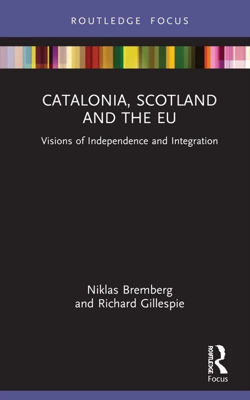 Catalonia, Scotland and the EU:: Visions of Independence and Integration (Europa Regional Perspectives)