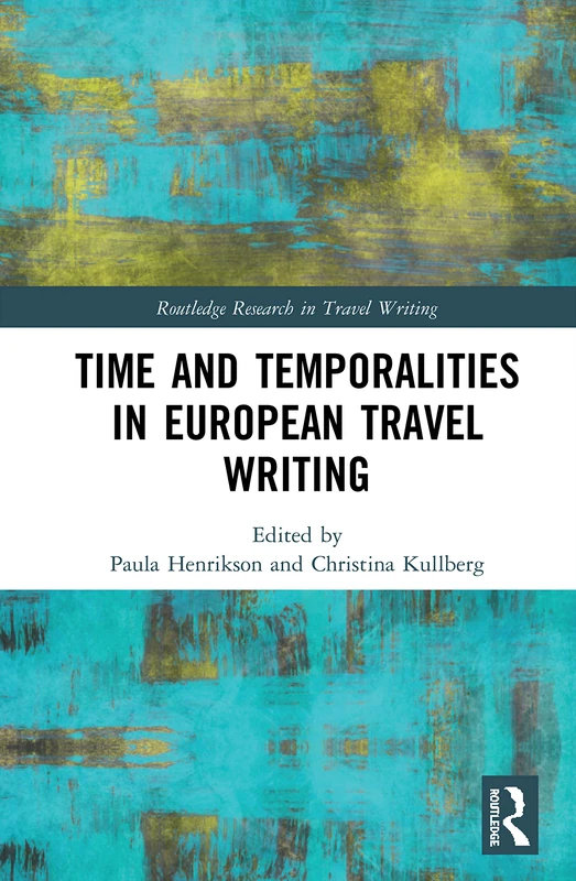 Routledge Time and Temporalities in European Travel Writing