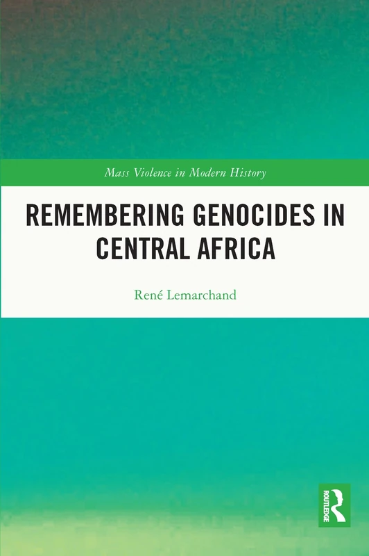 Remembering Genocides in Central Africa (Mass Violence in Modern History)
