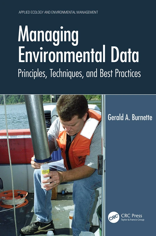 Managing Environmental Data: Principles, Techniques, and Best Practices (Applied Ecology and Environmental Management)