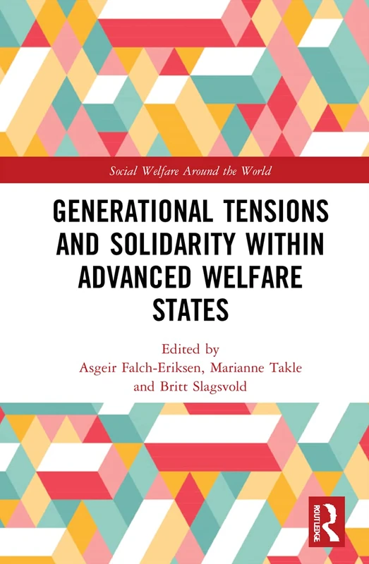 Generational Tensions and Solidarity Within Advanced Welfare States (Social Welfare Around the World)