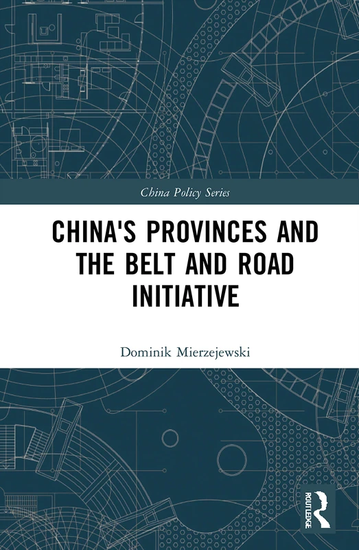 China's Provinces and the Belt and Road Initiative (China Policy Series)