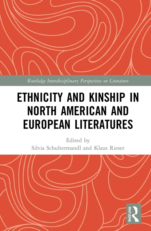Routledge Ethnicity and Kinship in North American and European Literatures