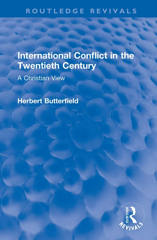 International Conflict in the Twentieth Century: A Christian View (Routledge Revivals) - Image 1