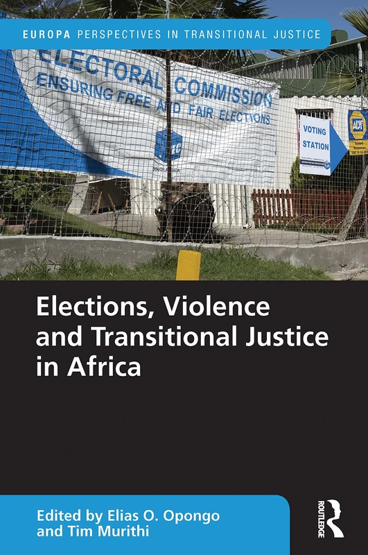Elections, Violence and Transitional Justice in Africa (Europa Perspectives in Transitional Justice)