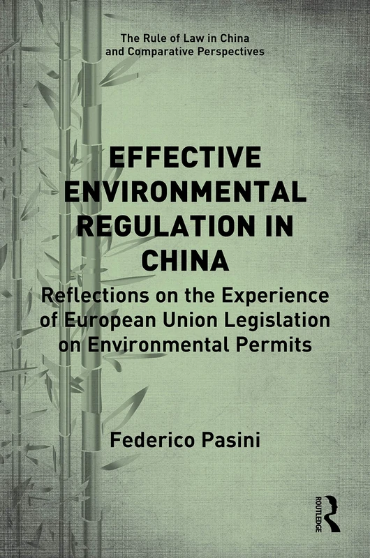 Effective Environmental Regulation in China: Reflections on the Experience of European Union Legislation on Environmental Permits (The Rule of Law in China and Comparative Perspectives)