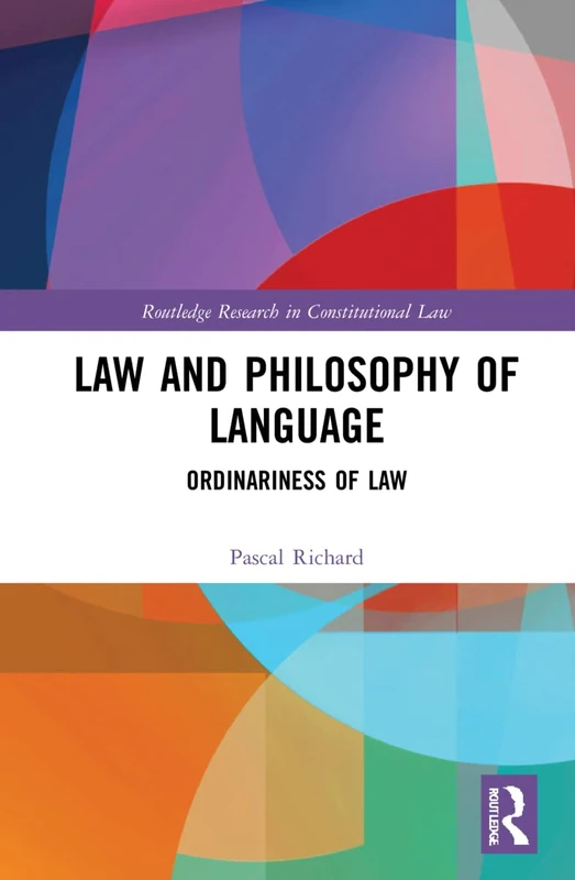Law and Philosophy of Language: Ordinariness of Law (Routledge Research in Constitutional Law)