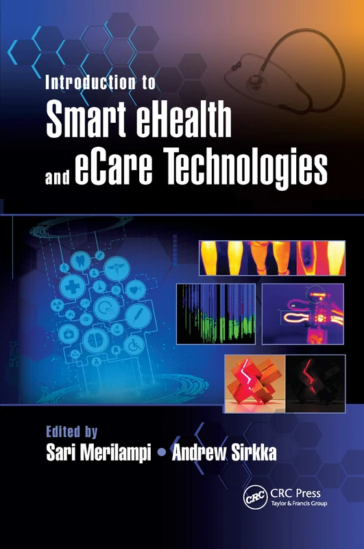 Introduction to Smart eHealth and eCare Technologies (Devices, Circuits, and Systems)