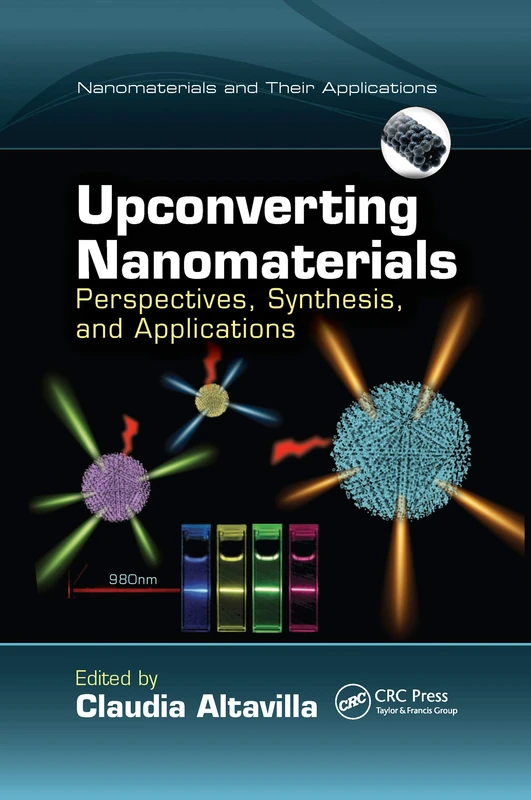 Upconverting Nanomaterials: Perspectives, Synthesis, and Applications (Nanomaterials and their Applications)