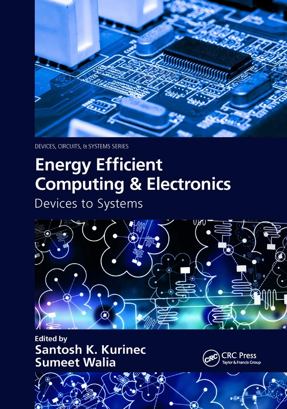 Energy Efficient Computing & Electronics: Devices to Systems (Devices, Circuits, and Systems)