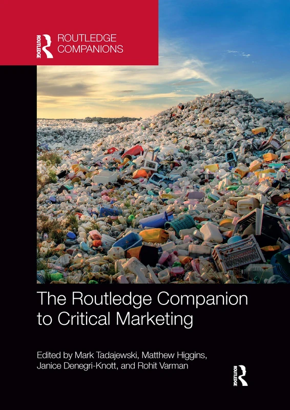 The Routledge Companion to Critical Marketing (Routledge Companions in Marketing, Advertising and Communication)