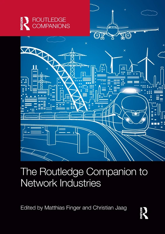 The Routledge Companion to Network Industries (Routledge Companions in Business, Management and Marketing)