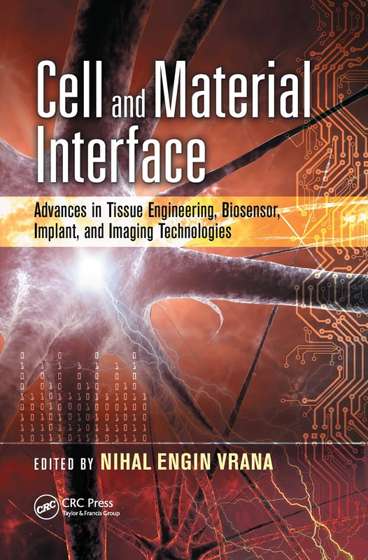 Cell and Material Interface: Advances in Tissue Engineering, Biosensor, Implant, and Imaging Technologies (Devices, Circuits, and Systems)