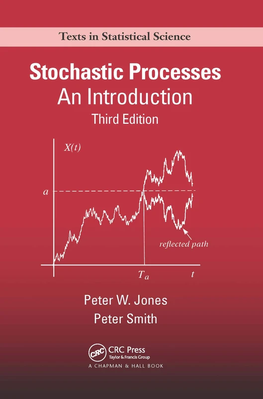 Stochastic Processes: An Introduction, Third Edition (Chapman & Hall/CRC Texts in Statistical Science)