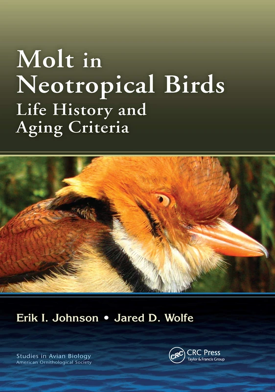 Molt in Neotropical Birds: Life History and Aging Criteria (Studies in Avian Biology)