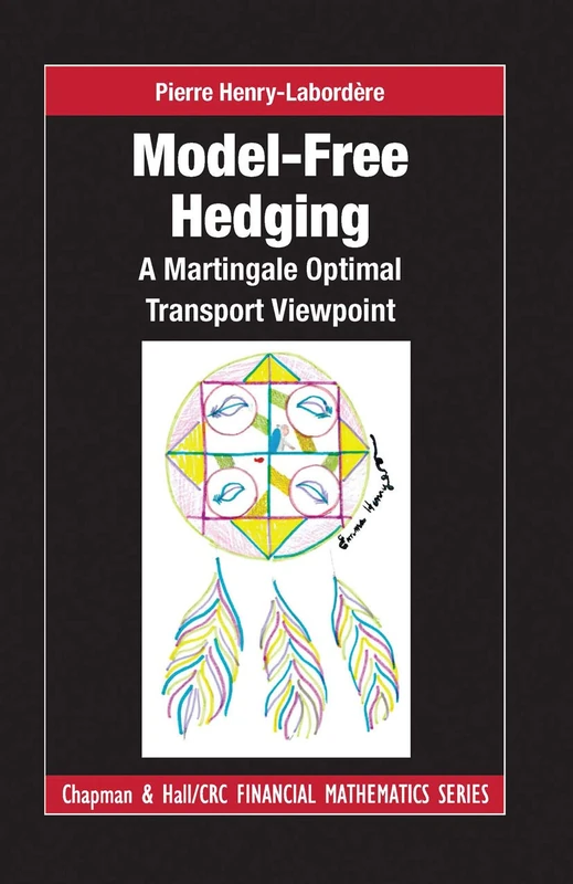 Model-free Hedging: A Martingale Optimal Transport Viewpoint (Chapman and Hall/CRC Financial Mathematics Series)