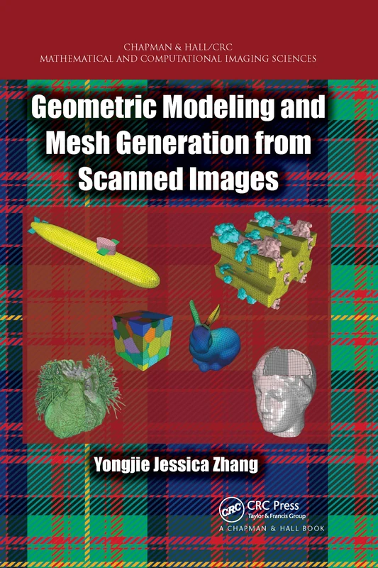Geometric Modeling and Mesh Generation from Scanned Images (Chapman & Hall/CRC Mathematical and Computational Imaging Sciences Series)