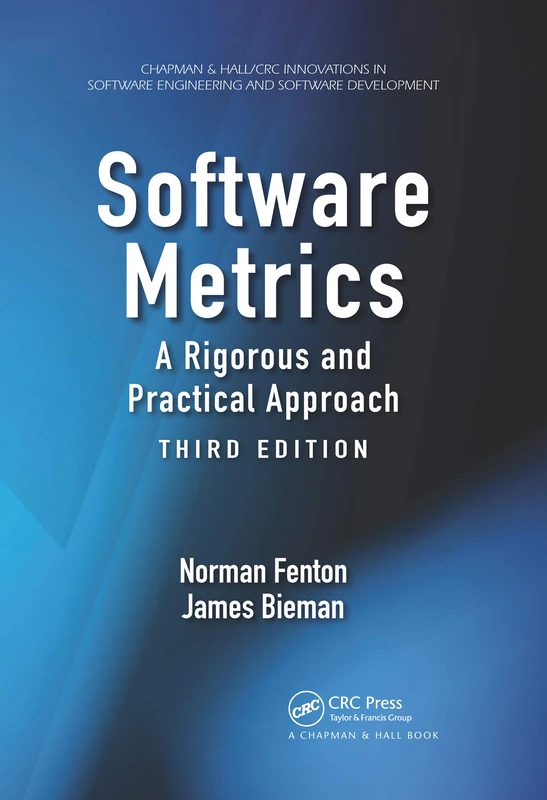 Software Metrics: A Rigorous and Practical Approach, Third Edition (Chapman & Hall/CRC Innovations in Software Engineering and Software Development Series)