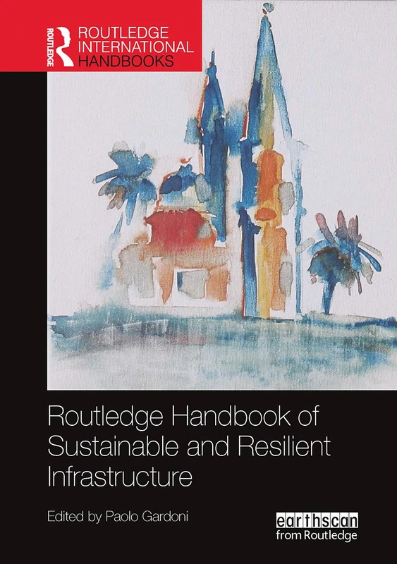 Routledge Handbook of Sustainable and Resilient Infrastructure (Routledge Environment and Sustainability Handbooks) - Image 1