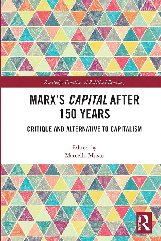 Marx's Capital after 150 Years: Critique and Alternative to Capitalism (Routledge Frontiers of Political Economy) - Image 1