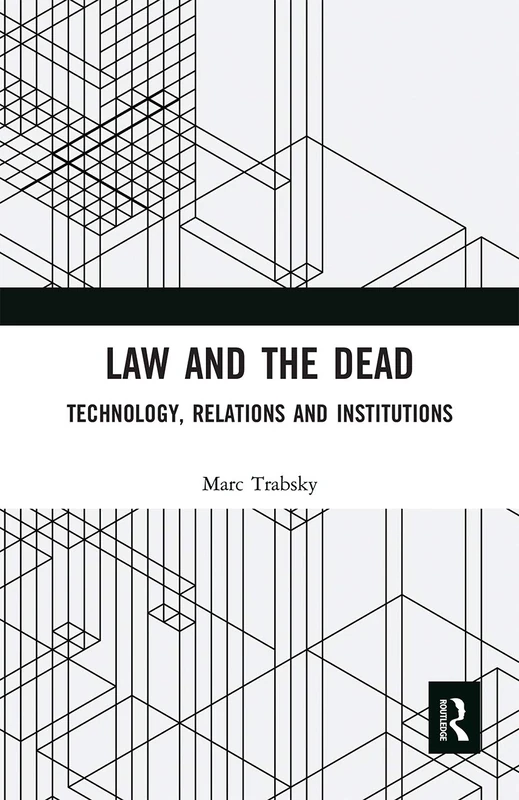 Law and the Dead: Technology, Relations and Institutions