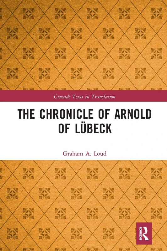 The Chronicle of Arnold of Lübeck (Crusade Texts in Translation)