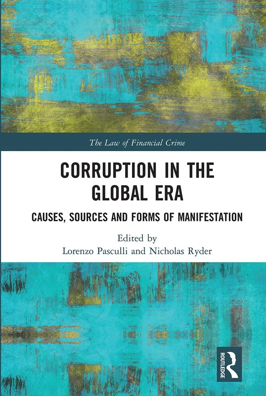 Corruption in the Global Era: Causes, Sources and Forms of Manifestation (The Law of Financial Crime)