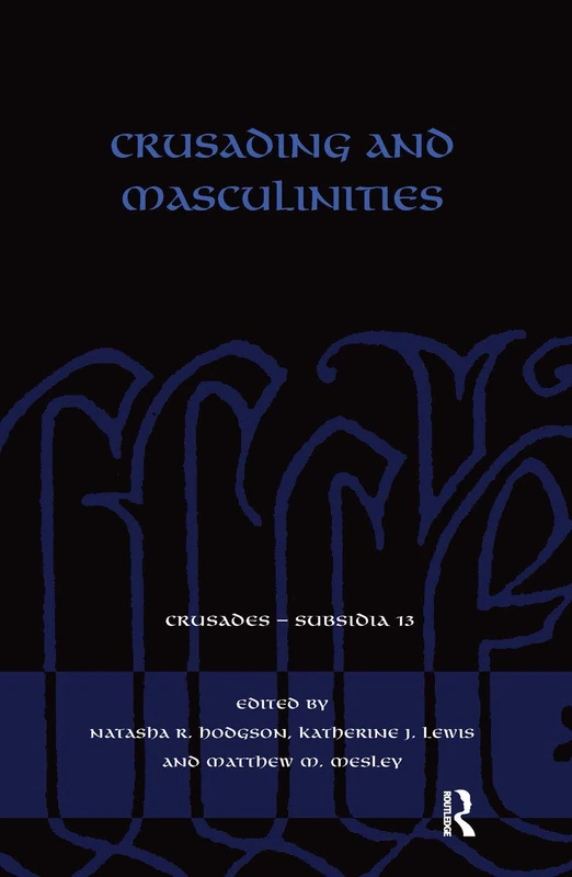 Crusading and Masculinities: 13 (Crusades - Subsidia)