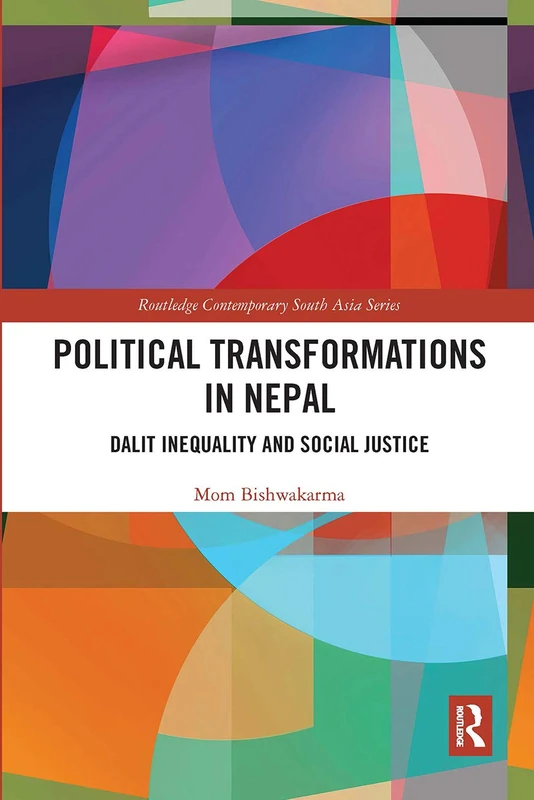Political Transformations in Nepal: Dalit Inequality and Social Justice (Routledge Contemporary South Asia Series)
