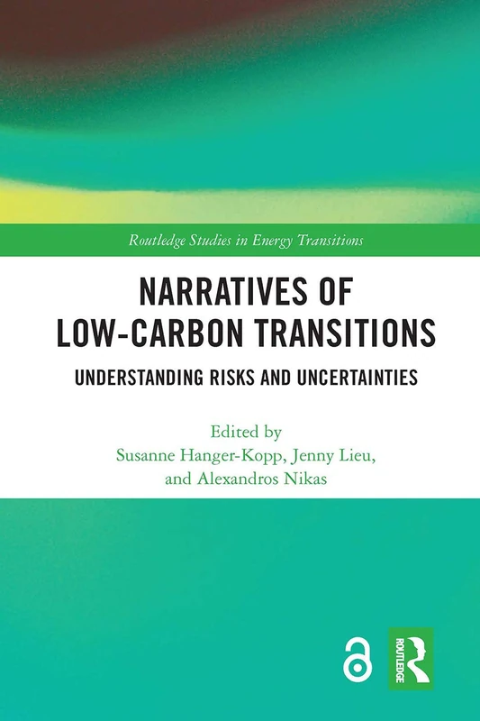 Narratives of Low-Carbon Transitions: Understanding Risks and Uncertainties (Routledge Studies in Energy Transitions)